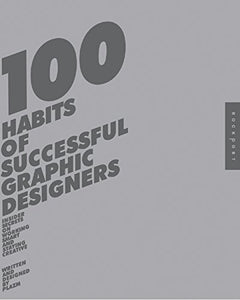 100 Habits of Successful Graphic Designers 