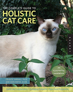 The Complete Guide to Holistic Cat Care 