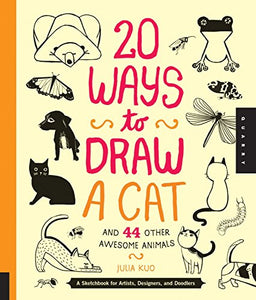 20 Ways to Draw a Cat and 44 Other Awesome Animals (20 Ways) 