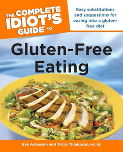 The Complete Idiot's Guide To Gluten-Free Eating 