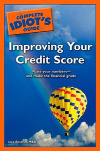 The Complete Idiot's Guide to Improving Your Credit Score 