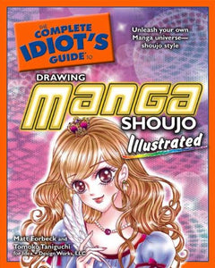 The Complete Idiot's Guide to Drawing Manga Shoujo Illustrated 