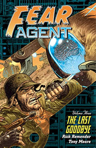 Fear Agent Volume 3: The Last Goodbye 