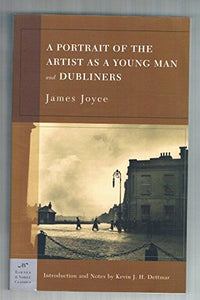 A Portrait of the Artist as a Young Man and Dubliners (Barnes & Noble Classics Series) 