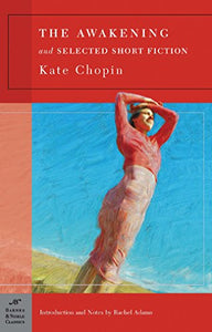 The Awakening and Selected Short Fiction (Barnes & Noble Classics Series) 