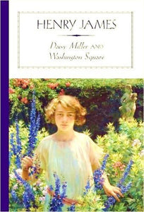 Daisy Miller and Washington Square 