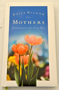 Title: Daily Wisdom for Mothers Encouragement for Every D 