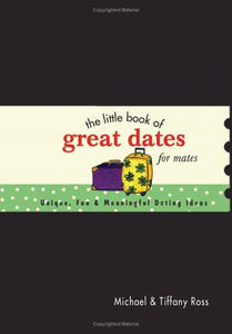 The Little Book of Great Dates for Mates 