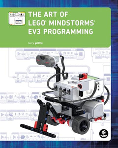 The Art of LEGO MINDSTORMS EV3 Programming 