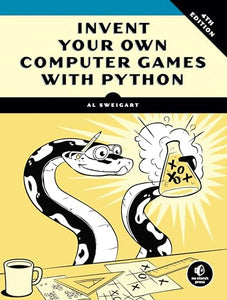 Invent Your Own Computer Games with Python, 4E 