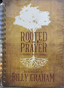 Rooted in Prayer: A Personal Prayer Journal with insights by Billy Graham 