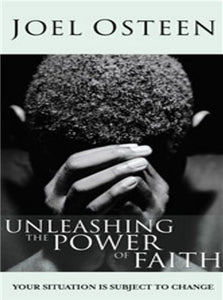 Unleashing the Power of Faith by Joel Osteen (2003-12-01) 