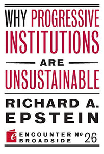 Why Progressive Institutions are Unsustainable 