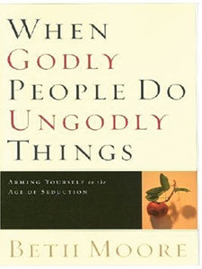 When Godly People Do Ungodly Things 