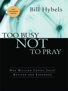 Too Busy Not to Pray 