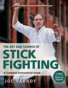 The Art and Science of Stick Fighting 