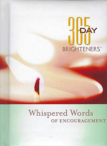 365 Day Brighteners - Whispered Words of Encouragement 