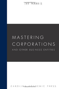 Mastering Corporations and Other Business Entities 