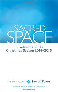 Sacred Space for Advent and the Christmas Season 2014 - 2015 