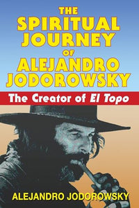 The Spiritual Journey of Alejandro Jodorowsky 