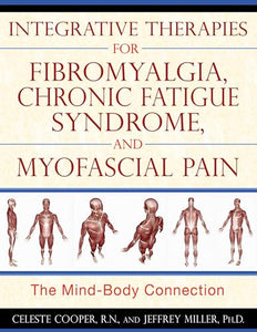 Integrative Therapies for Fibromyalgia, Chronic Fatigue Syndrome, and Myofacial Pain 