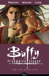 Buffy The Vampire Slayer Season 8 Volume 4: Time Of Your Life 