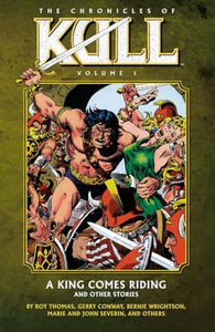 Chronicles Of Kull Volume 1: A King Comes Riding And Other Stories 