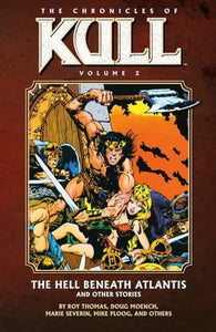 Chronicles Of Kull Volume 2: The Hell Beneath Atlantis And Other Stories 