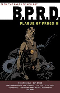 B.P.R.D: Plague of Frogs Volume 1 