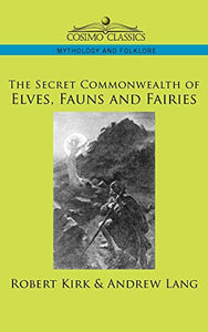 The Secret Commonwealth of Elves, Fauns and Fairies 