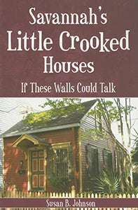 Savannah's Little Crooked Houses: If These Walls Could Talk 