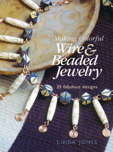 Making Colourful Wire and Beaded Jewelry 