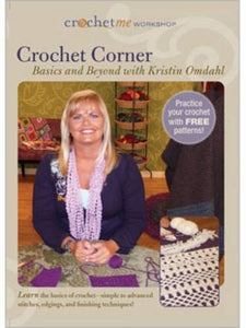 Crochet Me Workshop Crochet Corner Basics and Beyond with Kristin Omdahl DVD 