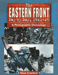 The Eastern Front Day by Day, 1941-45 