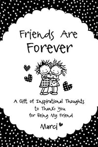 Friends Are Forever: A Gift of Inspirational Thoughts to Thank You for Being My Friend 