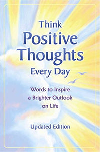 Think Positive Thoughts Every Day 