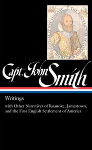 Captain John Smith: Writings (LOA #171) 