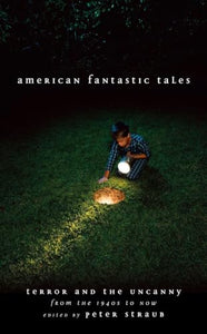 American Fantastic Tales:Terror and the Uncanny from the 1940's to Now (Library of America) 