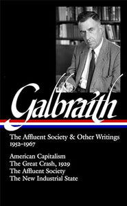 John Kenneth Galbraith: The Affluent Society & Other Writings 1952-1967 (LOA #208) 