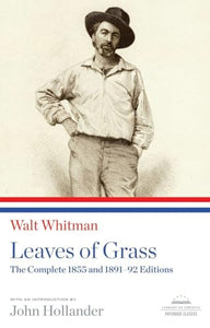 Leaves of Grass: The Complete 1855 and 1891-92 Editions 