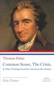 Common Sense, The Crisis, & Other Writings from the American Revolution 