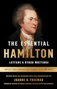 The Essential Hamilton: Letters & Other Writings 