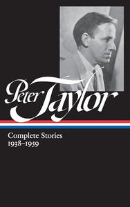 Peter Taylor: Complete Stories 1938-1959 