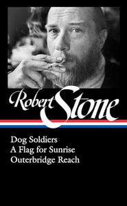 Robert Stone: Dog Soldiers, A Flag for Sunrise, Outerbridge Reach (LOA #328) 