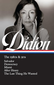 Joan Didion: The 1980s & 90s (LOA #341) 