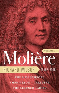 Moliere: The Complete Richard Wilbur Translations, Volume 2 