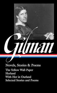 Charlotte Perkins Gilman: Novels, Stories & Poems (LOA #356) 