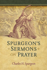 Spurgeon's Sermons on Prayer 