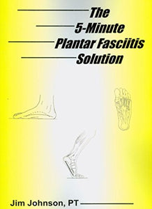 The 5-Minute Plantar Fasciitis Solution 