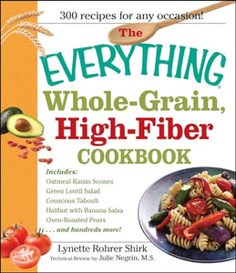 The Everything Whole Grain, High Fiber Cookbook 